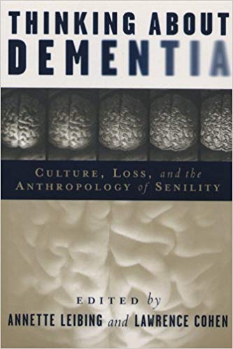 thinking about dementia cultural loss and anthropology senility