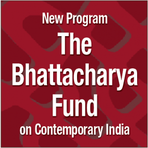 New Program: The Bhattacharya Fund on Contemporary India