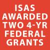 ISAS Awarded Two Federal Government Grants